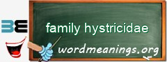 WordMeaning blackboard for family hystricidae